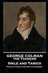 George Colman - Inkle and Yarico: 'This is to have to do with a schemer!'' - George Colman - 9781787806290