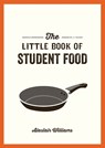 The Little Book of Student Food - Alastair Williams - 9781787830240