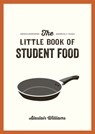 The Little Book of Student Food - Alastair Williams - 9781787830240