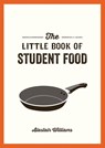 The Little Book of Student Food - Alastair Williams - 9781787830240