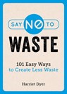 Say No to Waste - Harriet Dyer - 9781787833883