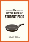 The Little Book of Student Food - Alastair Williams - 9781787834033