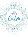 How to Find Calm - Sophie Golding - 9781787834453