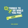 52 Things to Do While You Poo: The Fart Edition - Hugh Jassburn - 9781787834606