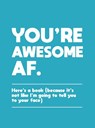 You're Awesome AF - Summersdale Publishers - 9781787835436