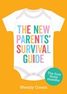 The New Parents' Survival Guide - Wendy Green - 9781787835511