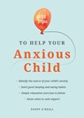 101 Tips to Help Your Anxious Child - Poppy O'Neill - 9781787835627