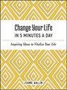 Change Your Life in 5 Minutes a Day - Joanne Mallon - 9781787836365