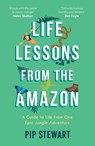 Life Lessons From the Amazon - Pip Stewart - 9781787839809