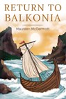 Return to Balkonia - Maureen McDermott - 9781787880696