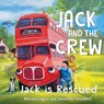 Jack and The Crew - Jack Is Rescued - Michaela Sagoo ; Samantha Threadkell - 9781787881341
