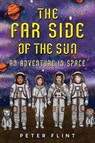 THE FAR SIDE OF THE SUN: An Adventure in Space - Peter Flint - 9781787883031