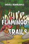 Flamingo Trails - Sheneli Bombuwale - 9781787883253