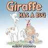 Giraffe Has a Bug - Robert DiDonato - 9781787884847