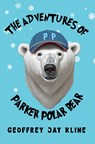 The Adventures of Parker Polar Bear - Geoffrey Jay Kline - 9781787886520