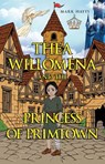 THEA WILLOMENA AND THE PRINCESS OF PRIMTOWN - Mark Hayes - 9781787888029