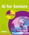 AI for Seniors in easy steps - Nick Vandome - 9781787910546