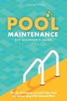 Pool Maintenance DIY Beginner's Guide - Gabriel Martin - 9781787935273