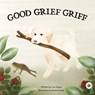 Good Grief Griff (Hardback) - Sue Bogan - 9781787962101