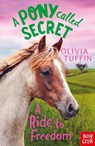 A Pony Called Secret: A Ride To Freedom - Olivia Tuffin - 9781788000437