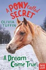 A Pony Called Secret: A Dream Come True - Olivia Tuffin - 9781788000536