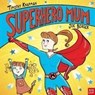 Superhero Mum - Timothy Knapman - 9781788001441