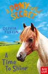 A Pony Called Secret: A Time To Shine - Olivia Tuffin - 9781788005340