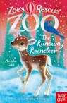 Zoe's Rescue Zoo: The Runaway Reindeer - Amelia Cobb - 9781788009379