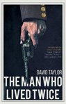 Man Who Lived Twice - TAYLOR,  David - 9781788036139