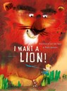 I want a lion - Annemarie van der Eem - 9781788070324