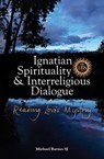 Ignatian Spirituality and Interreligious Dialogue - Michael Barnes - 9781788123440