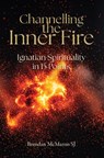 Channelling the Inner Fire - Brendan (SJ) McManus SJ - 9781788125314