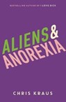 Aliens & Anorexia - Chris Kraus - 9781788160070