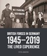 British Forces in Germany - Dr Peter (Head of Collections Research and Academic Access) Johnston - 9781788160322