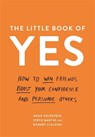 The Little Book of Yes - Noah Goldstein ; Steve J. Martin ; Professor Robert B. Cialdini - 9781788160568