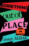 Something Out of Place - Eimear McBride - 9781788162876