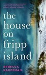The House on Fripp Island - Rebecca Kauffman - 9781788165211