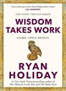 Wisdom Takes Work - Ryan Holiday - 9781788166294