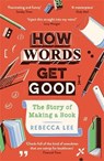 How Words Get Good - Rebecca Lee - 9781788166386