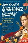 How to be a Renaissance Woman - Jill Burke - 9781788166676