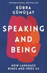 Speaking and Being - Kubra Gumusay - 9781788168496