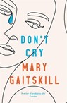 Don't Cry - Mary Gaitskill - 9781788168687