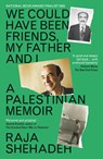 We Could Have Been Friends, My Father and I - Raja Shehadeh - 9781788169981