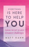 Everything Is Here to Help You - Matt Kahn - 9781788170260