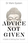 Advice Not Given - Dr Mark Epstein - 9781788171557