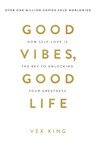 Good Vibes, Good Life - Vex King - 9781788171823