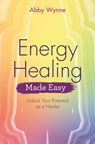 Energy Healing Made Easy - Abby Wynne - 9781788172721