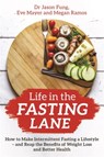 Life in the Fasting Lane - Dr Jason Fung ; Eve Mayer ; Megan Ramos - 9781788174060