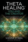 ThetaHealing®: You and the Creator - Vianna Stibal - 9781788174626