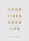 Good Vibes, Good Life (Gift Edition) - Vex King - 9781788174763
